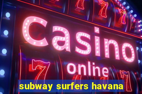 subway surfers havana